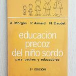 EDUCACIÓN PRECOZ DEL NIÑO SORDO. Para padres y educadores.