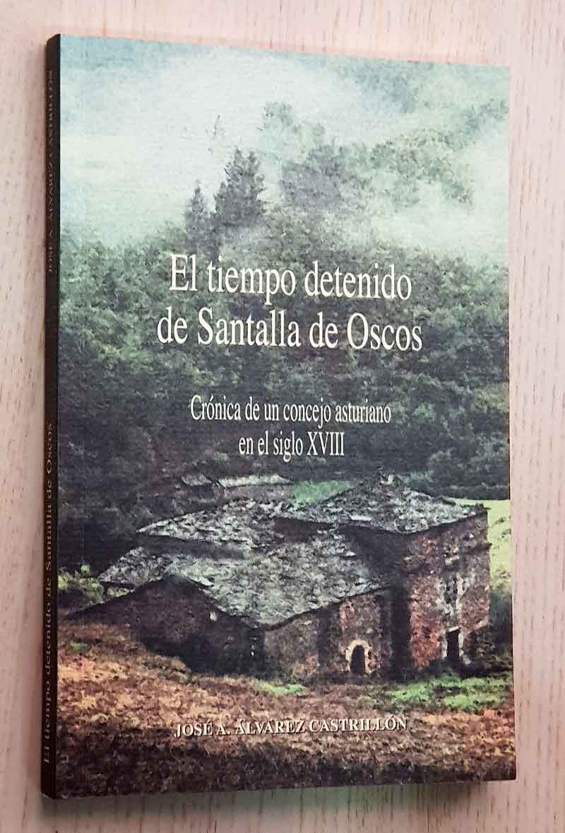 EL TIEMPO DETENIDO DE SANTALLA DE OSCOS. Crónica de un concejo asturiano en el siglo XVIII