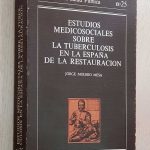 ESTUDIOS MEDICOSOCIALES SOBRE LA TUBERCULOSIS EN LA ESPAÑA DE LA RESTAURACIÓN