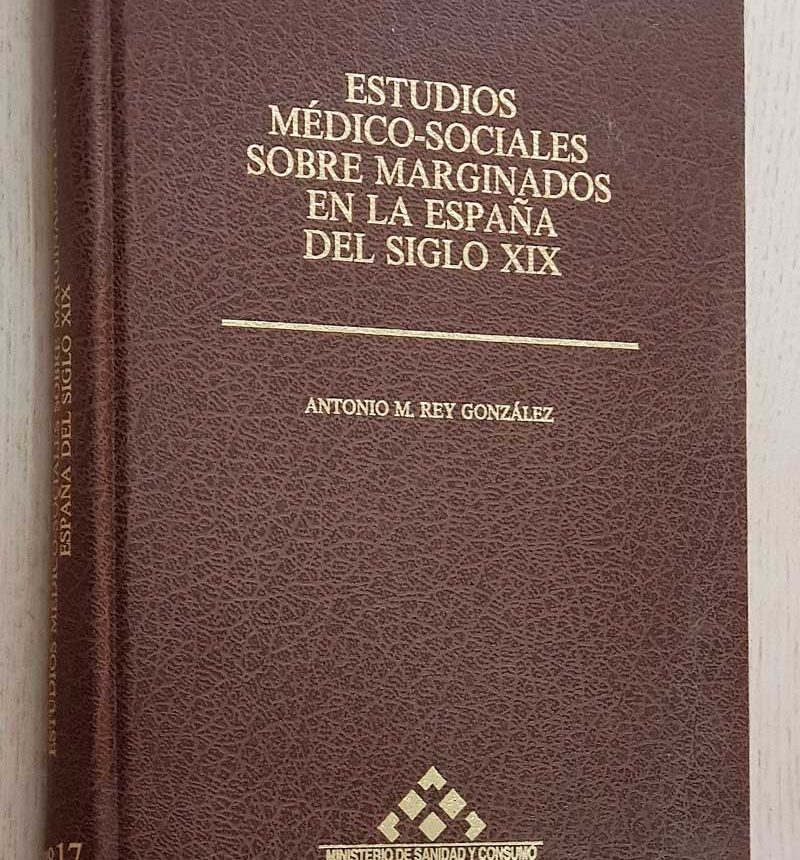 ESTUDIOS MEDICO-SOCIALES SOBRE MARGINADOS EN LA ESPAÑA DEL SIGLO XIX