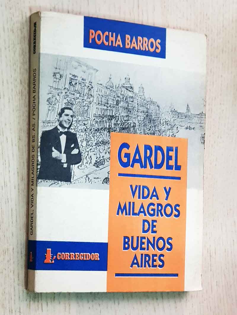 GARDEL. VIDA Y MILAGROS DE BUENOS AIRES