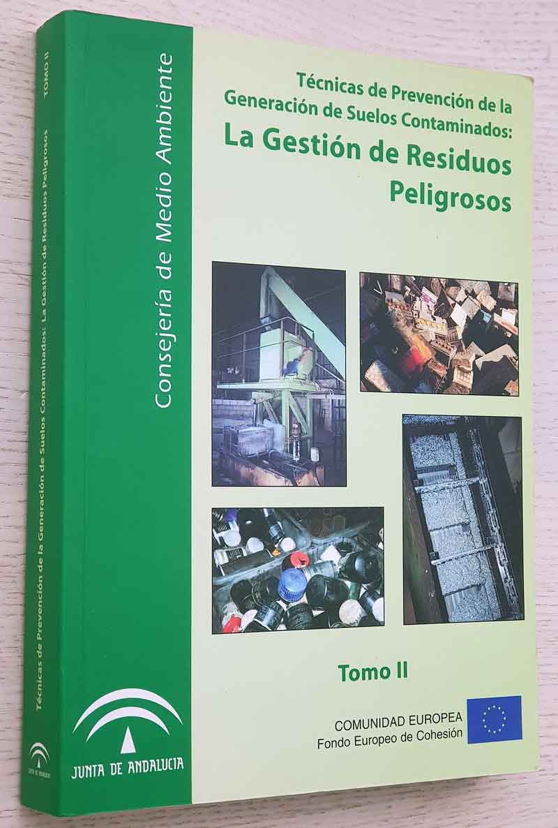 Técnicas de Prevención de la Generación de Suelos Contaminados: LA GESTIÓN DE RESIDUOS PELIGROSOS. Tomo II