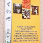 GUÍA DE BUENAS PRÁCTICAS MEDIOAMBIENTALES PARA LAS EMPRESAS TRANSFORMADORAS Y COMERCIALIZADORAS DEL SECTOR PESQUERO