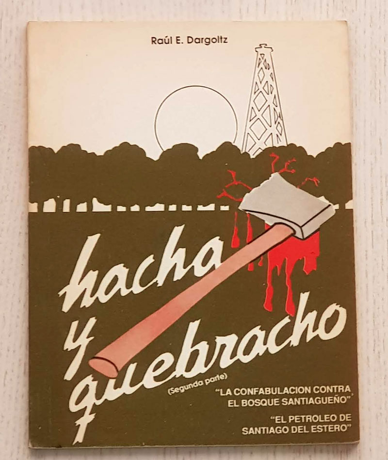 HACHA Y QUEBRACHO. (segunda Parte)
