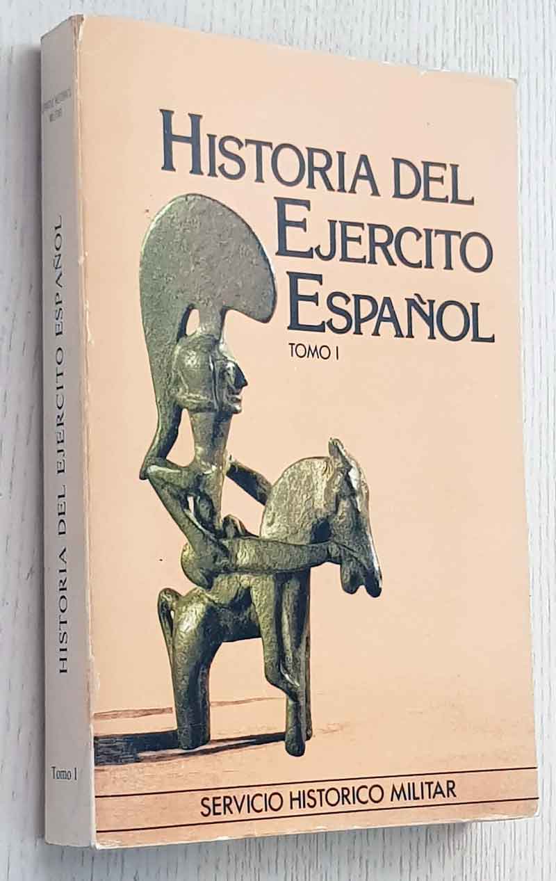 HISTORIA DEL EJÉRCITO ESPAÑOL. Tomo I. Los Orígenes
