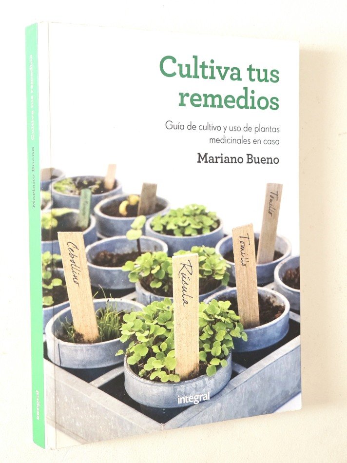 CULTIVA TUS REMEDIOS. Guía de cultivo y uso de plantas medicinales en casa.