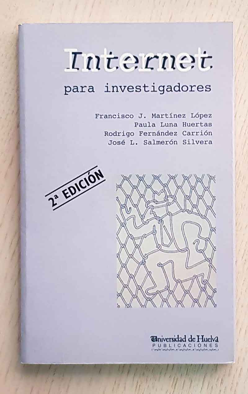 INTERNET PARA INVESTIGADORES. Relación y localización de recursos en la red para investigadores y universitarios.  (2ª Edición, ampliada y revisada)