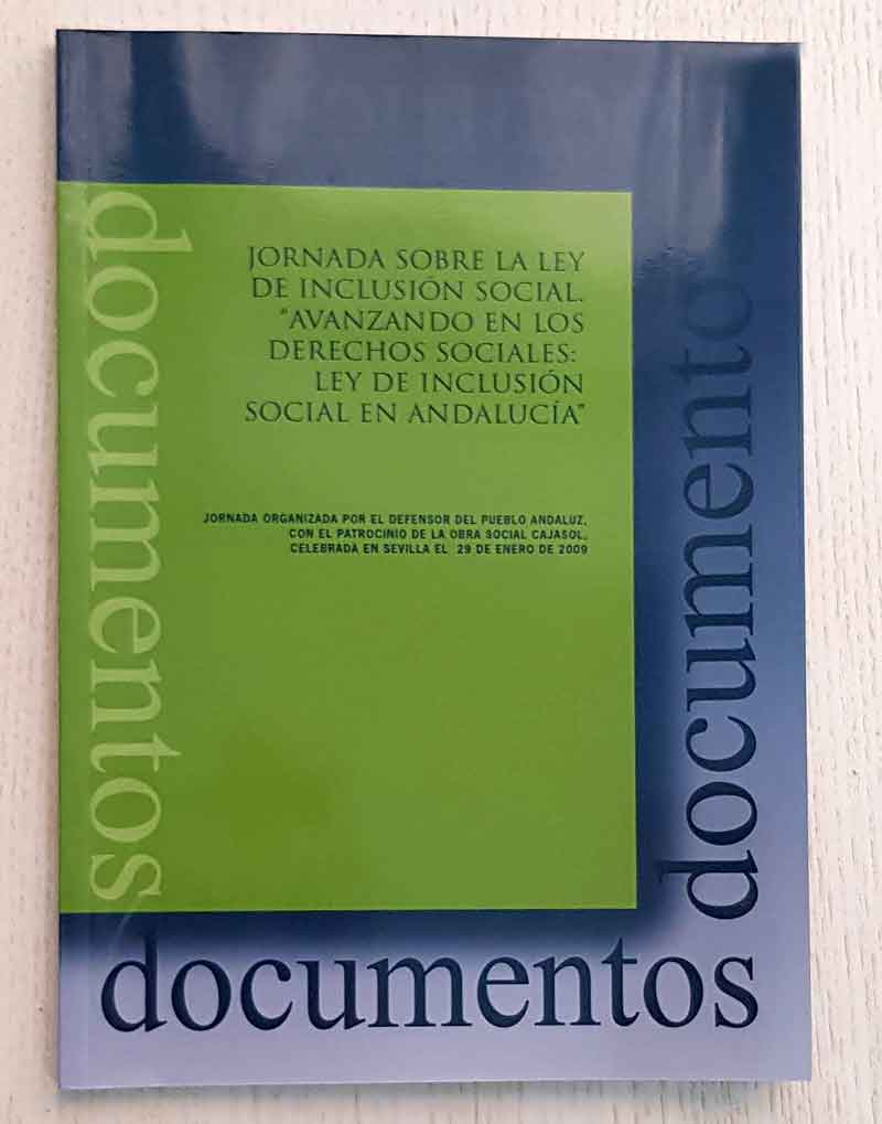 AVANZANDO EN LOS DERECHOS SOCIALES: LEY DE INCLUSIÓN SOCIAL EN ANDALUCÍA. (Jornada sobre la Ley de Inclusión Social)