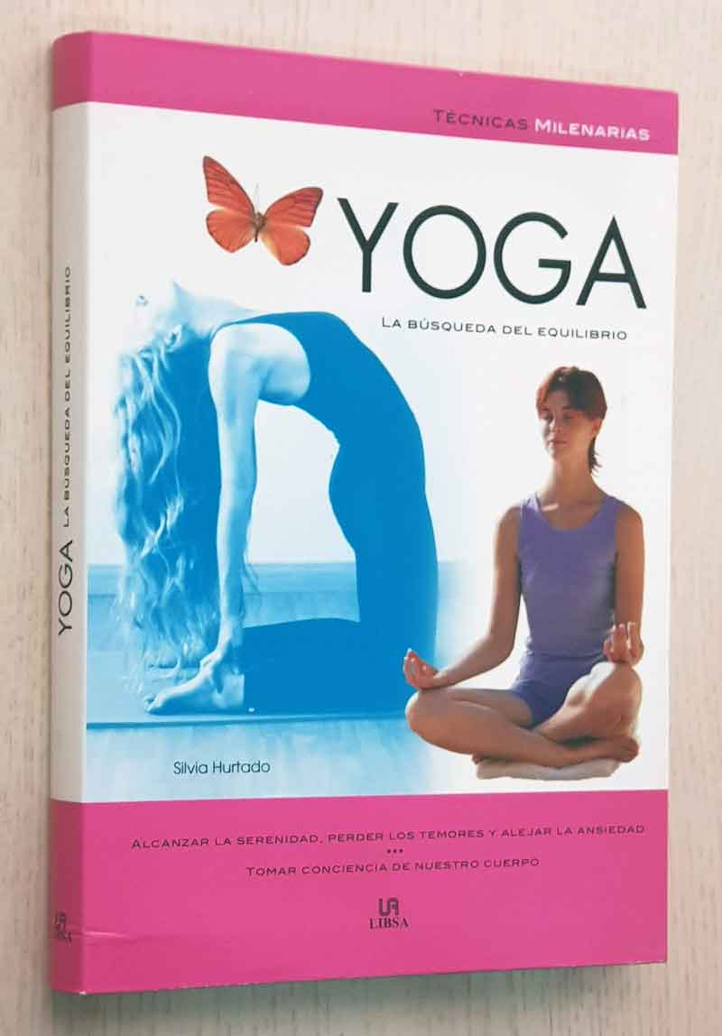 YOGA. La búsqueda del equilibrio. Técnicas Milenarias