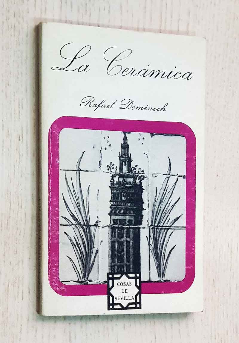 LA CERÁMICA (Col. Cosas de Sevilla, 14)
