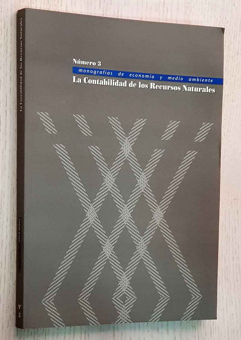 LA CONTABILIDAD DE LOS RECURSOS NATURALES (Monografías de economía y medio ambiente, num 3)