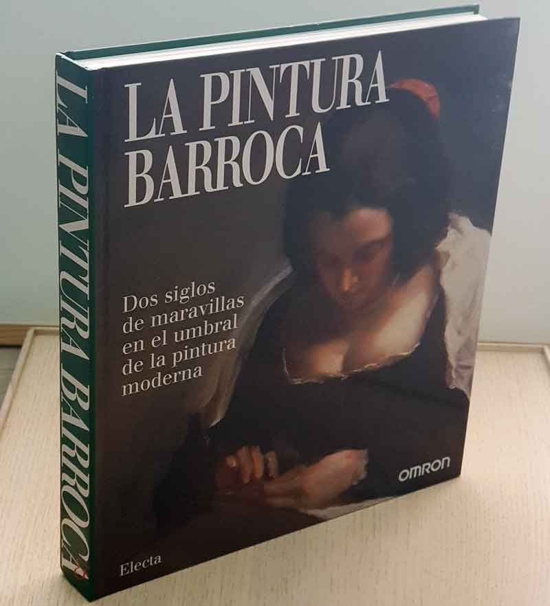LA PINTURA BARROCA. Dos siglos de maravillas en el umbral de la pintura moderna