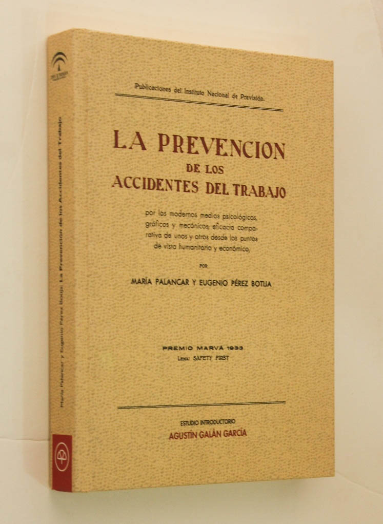 LA PREVENCION DE LOS ACCIDENTES DEL TRABAJO por los modernos medios psicológicos, gráficos y mecánicos; eficacia comparativa de unos y otros desde los puntos de vista humanitario y económico
