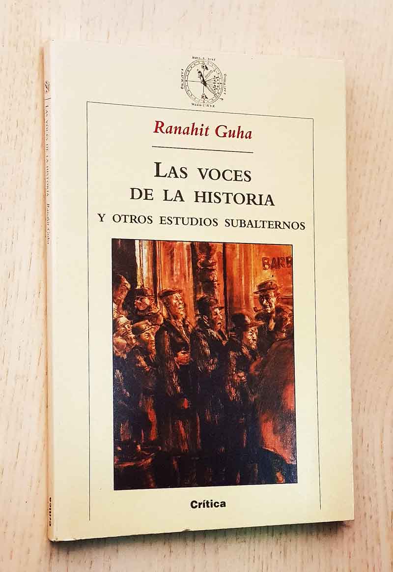 LAS VOCES DE LA HISTORIA y otros estudios subalternos