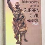 LOS NUEVOS HISTORIADORES ANTE LA GUERRA CIVIL ESPAÑOLA. Tomo II