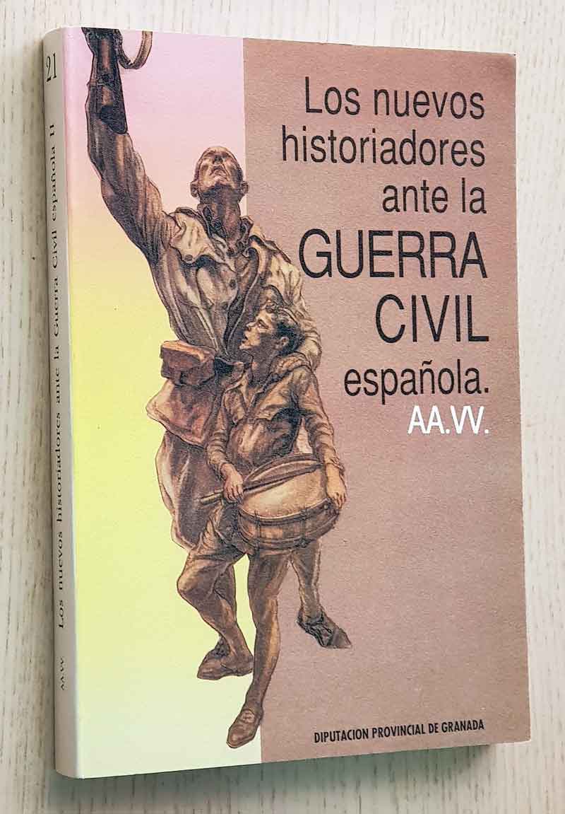 LOS NUEVOS HISTORIADORES ANTE LA GUERRA CIVIL ESPAÑOLA. Tomo II