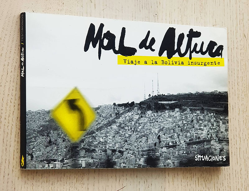MAL DE ALTURA. VIAJE A LA BOLIVIA INSURGENTE