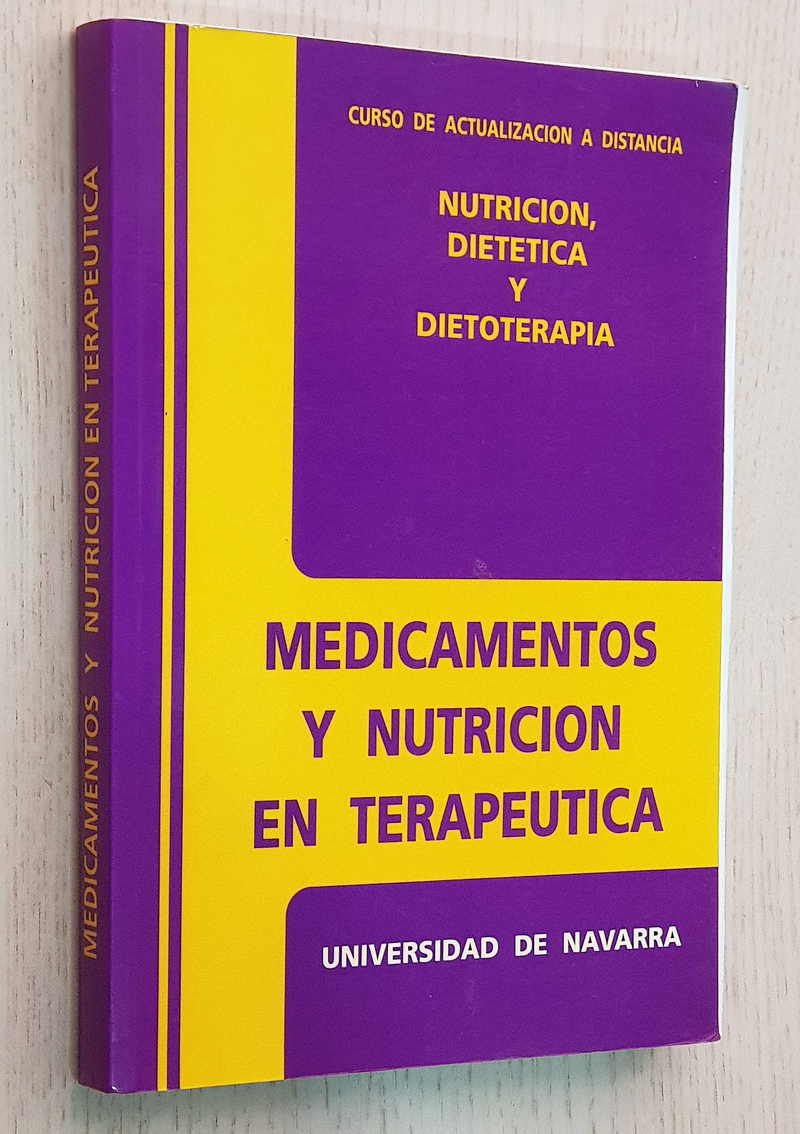 MEDICAMENTOS Y NUTRICIÓN EN TERAPÉUTICA. (Nutrición Dietética y Dietorapía, curso de Actualizción a Distancia)