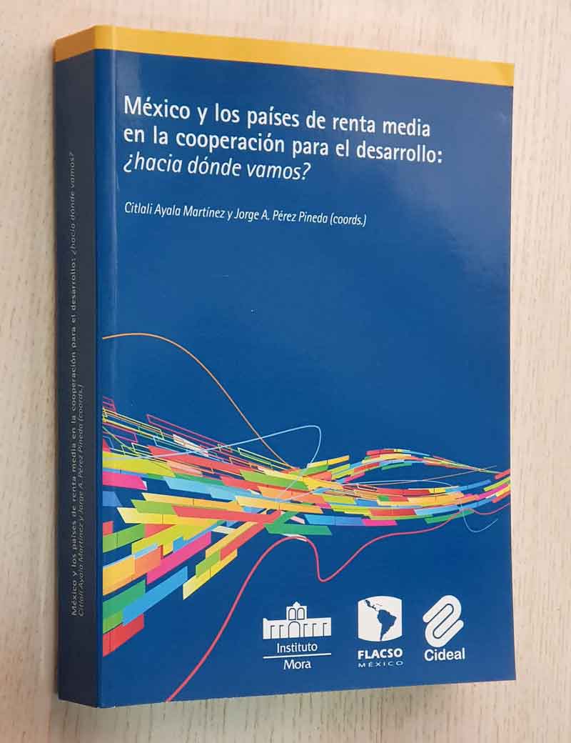 MEXICO Y LOS PAISES DE RENTA MEDIA EN LA COOPERACION PARA EL DESARROLLO: ¿Hacia donde vamos?
