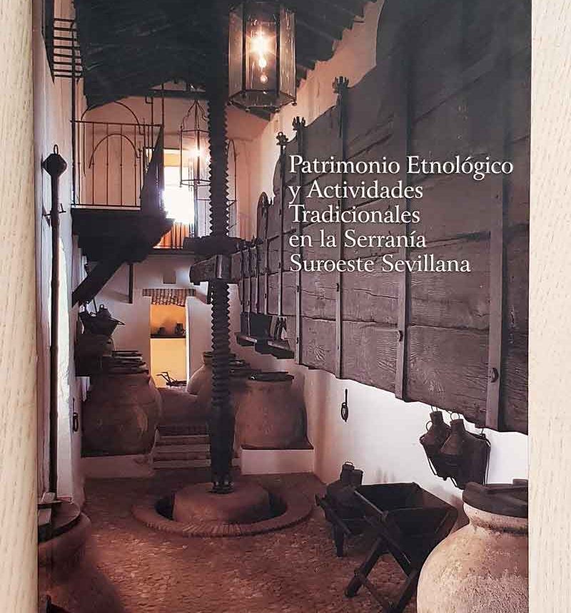 PATRIMONIO ETNOLÓGICO Y ACTIVIDADES TRADICIONALES EN LA SERRANÍA SUROESTE SEVILLANA