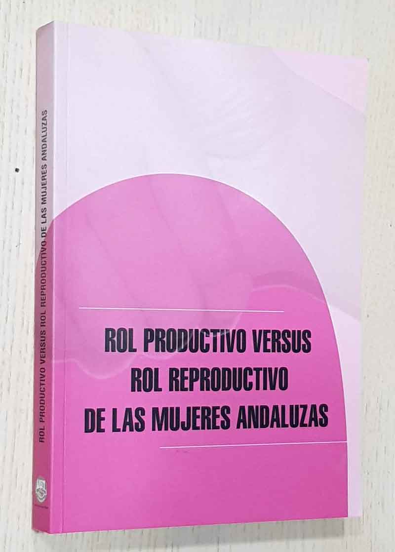 ROL PRODUCTIVO VERSUS ROL REPRODUCTIVO DE LAS MUJERES ANDALUZAS