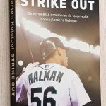 STRIKE OUT. DE VERWOESTE DROOM VAN DE TALENTVOLLE HONKBALBROES HALMAN