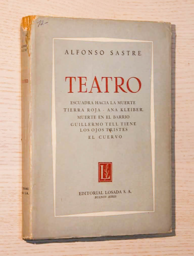 TEATRO. Escuadra hacia la muerte. Tierra roja. Ana Kleiber. muerte en el barrio. Guillermo Tell tiene los ojos tristes. El cuervo.