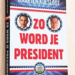 ZO WORD JE PRESIDENT. De strijd om het Witte Huis
