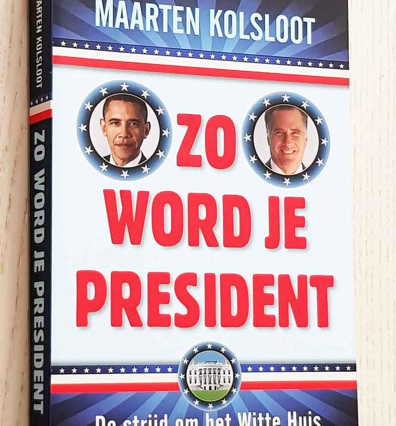 ZO WORD JE PRESIDENT. De strijd om het Witte Huis